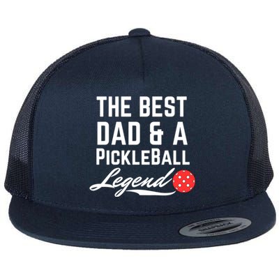 The Best Dad And A Pickleball Legend Funny Fathers Day Gift Flat Bill Trucker Hat