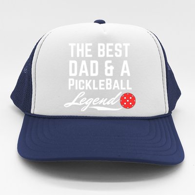 The Best Dad And A Pickleball Legend Funny Fathers Day Gift Trucker Hat