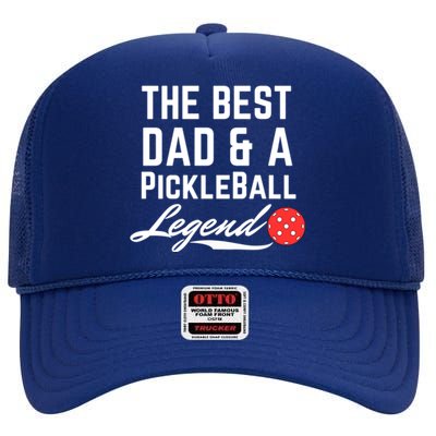 The Best Dad And A Pickleball Legend Funny Fathers Day Gift High Crown Mesh Back Trucker Hat