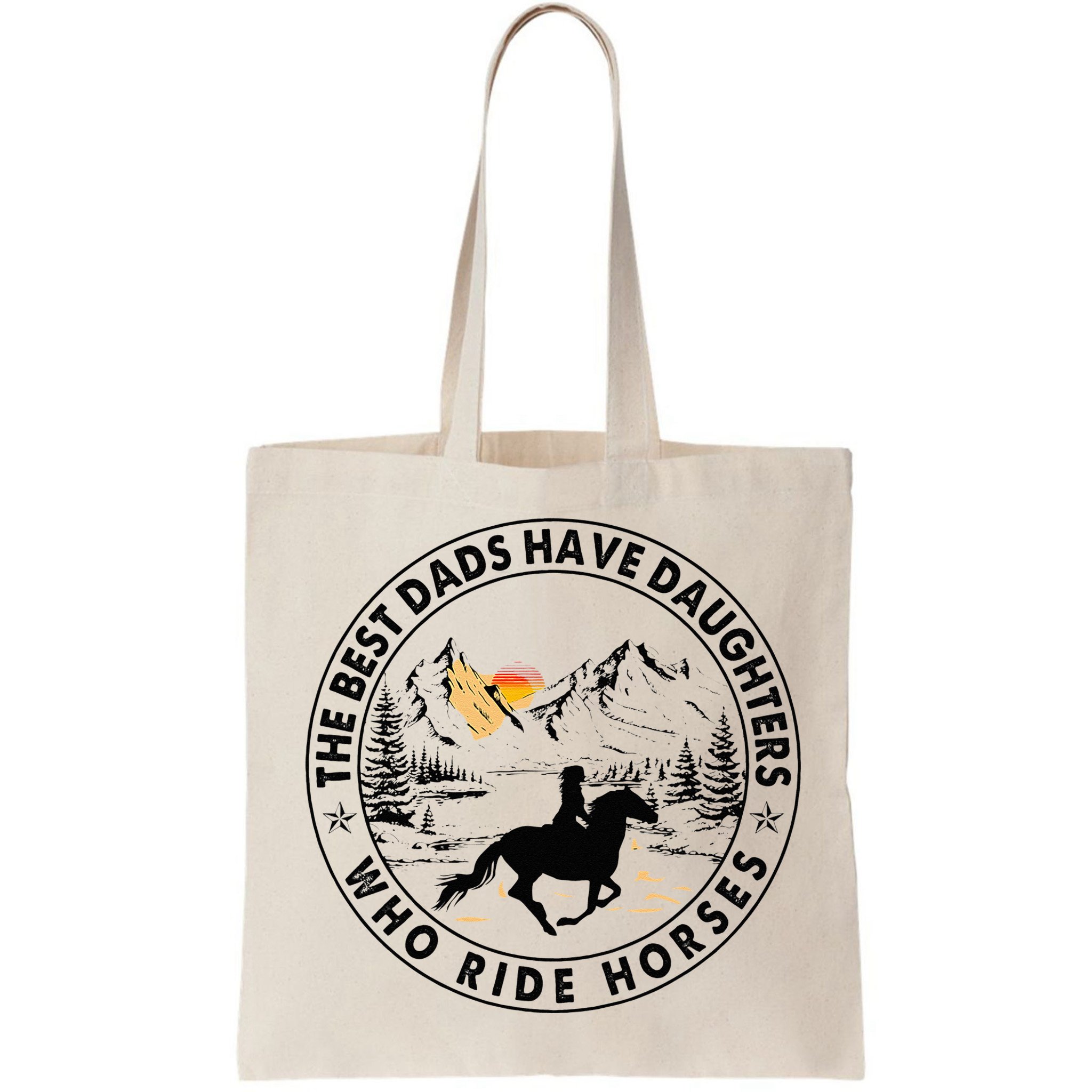 The Best Dads Have Daughters Who Ride Horses Bag