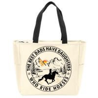 The Best Dads Have Daughters Who Ride Horses Zip Tote Bag