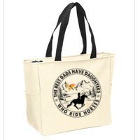 The Best Dads Have Daughters Who Ride Horses Zip Tote Bag
