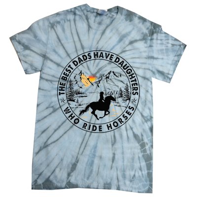 The Best Dads Have Daughters Who Ride Horses Tie-Dye T-Shirt