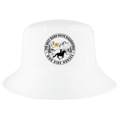 The Best Dads Have Daughters Who Ride Horses Cool Comfort Performance Bucket Hat