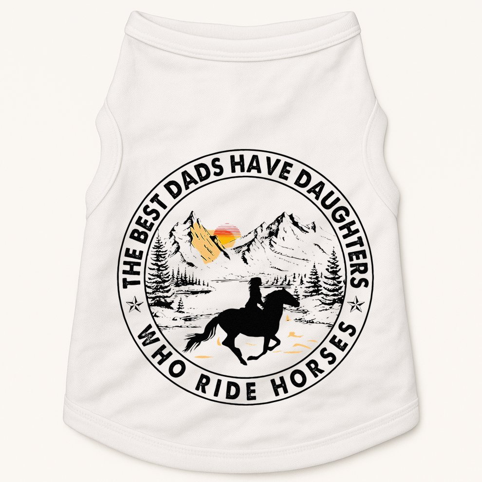 The Best Dads Have Daughters Who Ride Horses Doggie Tank