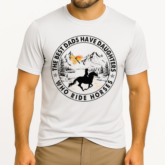 The Best Dads Have Daughters Who Ride Horses Cooling Performance Crew T-Shirt