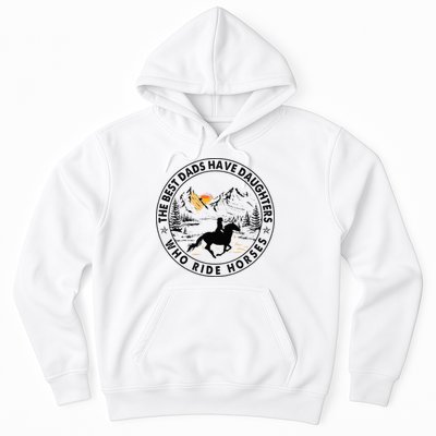The Best Dads Have Daughters Who Ride Horses Hoodie
