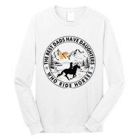 The Best Dads Have Daughters Who Ride Horses Long Sleeve Shirt