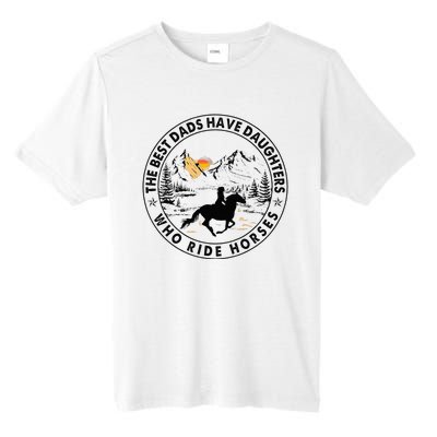 The Best Dads Have Daughters Who Ride Horses Tall Fusion ChromaSoft Performance T-Shirt