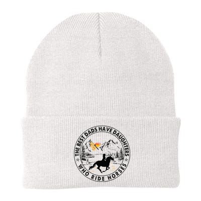 The Best Dads Have Daughters Who Ride Horses Beanie