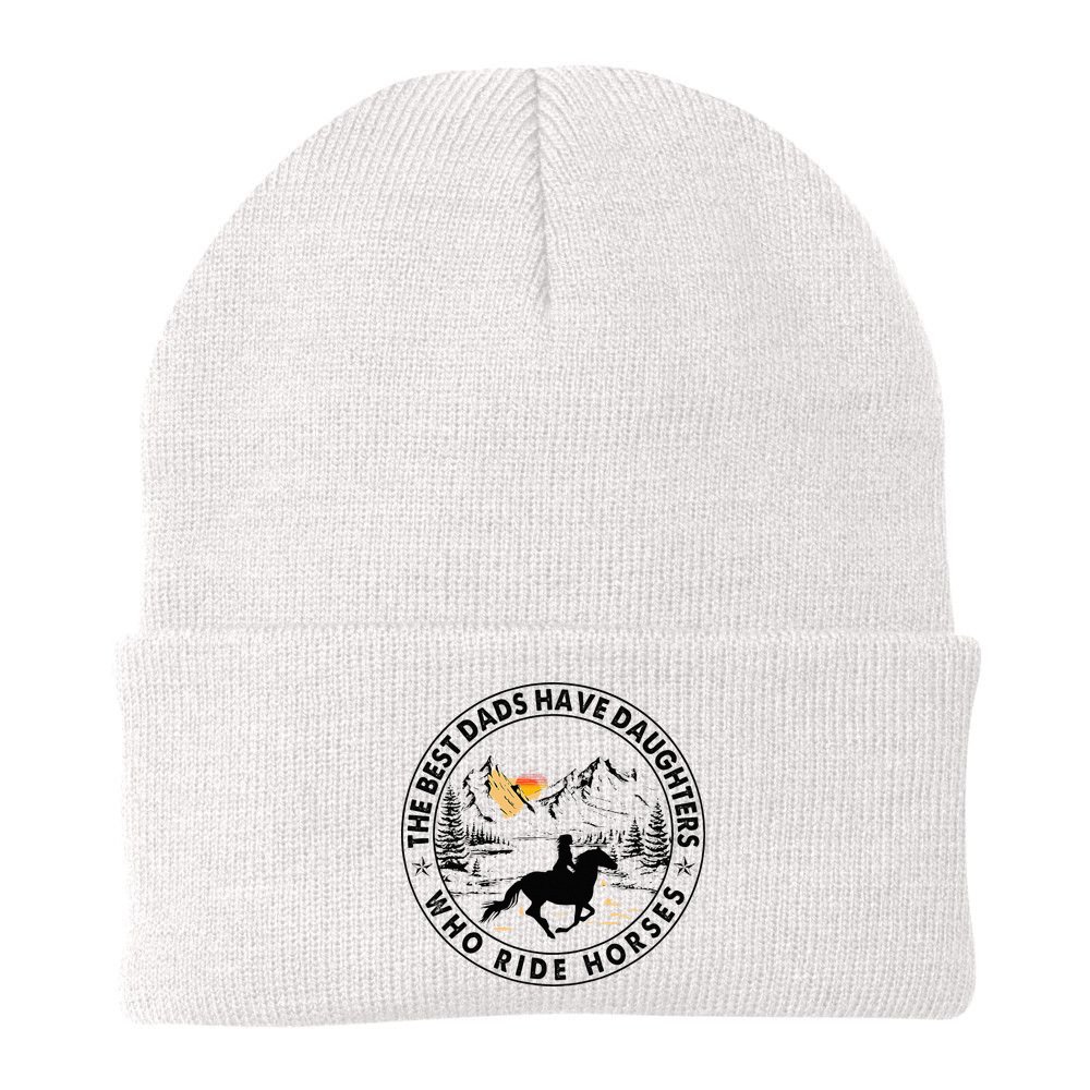 The Best Dads Have Daughters Who Ride Horses Beanie