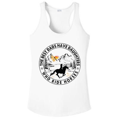 The Best Dads Have Daughters Who Ride Horses Ladies PosiCharge Competitor Racerback Tank