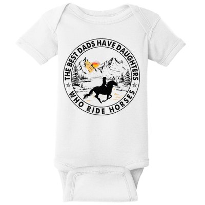 The Best Dads Have Daughters Who Ride Horses Baby Bodysuit