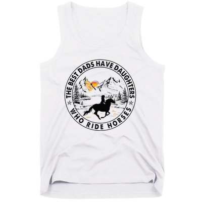 The Best Dads Have Daughters Who Ride Horses Tank Top