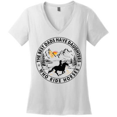 The Best Dads Have Daughters Who Ride Horses Women's V-Neck T-Shirt