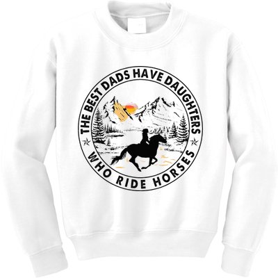 The Best Dads Have Daughters Who Ride Horses Kids Sweatshirt