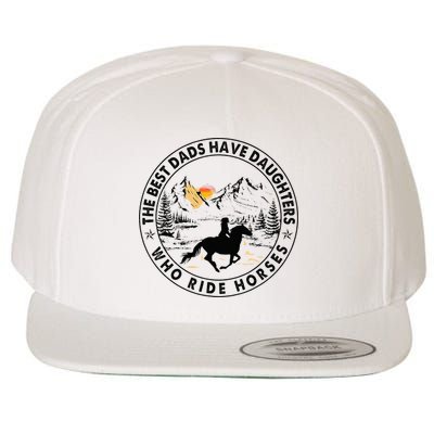 The Best Dads Have Daughters Who Ride Horses Wool Snapback Cap
