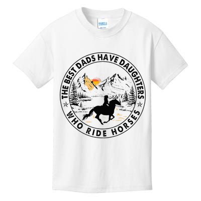 The Best Dads Have Daughters Who Ride Horses Kids T-Shirt