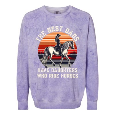 The Best Dads Have Daughters Who Ride Horses FatherS Day Gift Colorblast Crewneck Sweatshirt