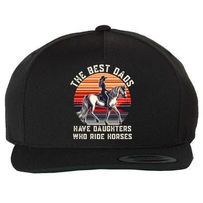 The Best Dads Have Daughters Who Ride Horses FatherS Day Gift Wool Snapback Cap