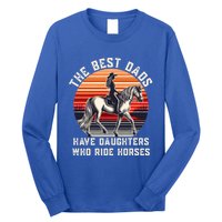 The Best Dads Have Daughters Who Ride Horses FatherS Day Gift Long Sleeve Shirt