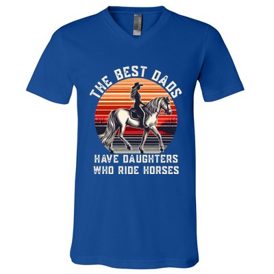 The Best Dads Have Daughters Who Ride Horses FatherS Day Gift V-Neck T-Shirt