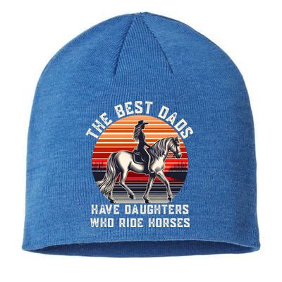 The Best Dads Have Daughters Who Ride Horses FatherS Day Gift Sustainable Beanie