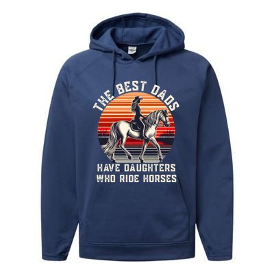 The Best Dads Have Daughters Who Ride Horses FatherS Day Gift Performance Fleece Hoodie