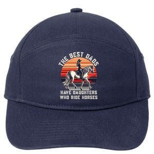 The Best Dads Have Daughters Who Ride Horses FatherS Day Gift 7-Panel Snapback Hat