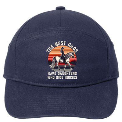 The Best Dads Have Daughters Who Ride Horses FatherS Day Gift 7-Panel Snapback Hat