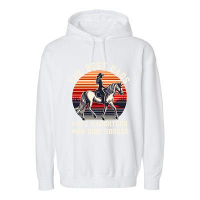 The Best Dads Have Daughters Who Ride Horses FatherS Day Gift Garment-Dyed Fleece Hoodie