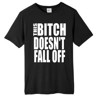 THIS BITCH DOESN'T FALL OFF Tall Fusion ChromaSoft Performance T-Shirt