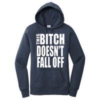 THIS BITCH DOESN'T FALL OFF Women's Pullover Hoodie