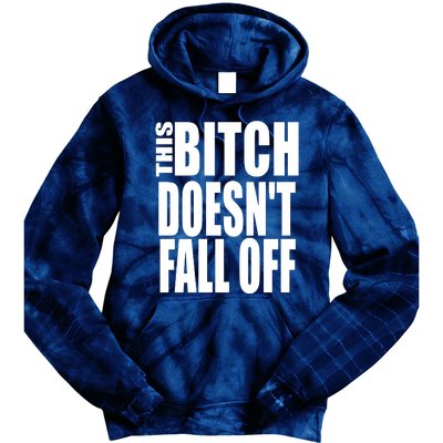 THIS BITCH DOESN'T FALL OFF Tie Dye Hoodie