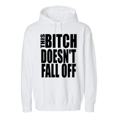 THIS BITCH DOESN'T FALL OFF Garment-Dyed Fleece Hoodie