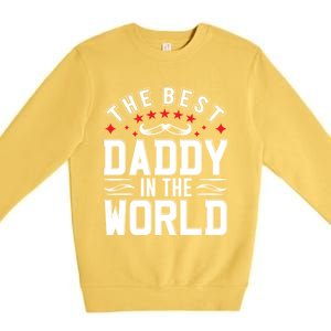 The Best Daddy In The World Father Dad FatherS Day Gift Premium Crewneck Sweatshirt