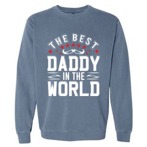 The Best Daddy In The World Father Dad FatherS Day Gift Garment-Dyed Sweatshirt