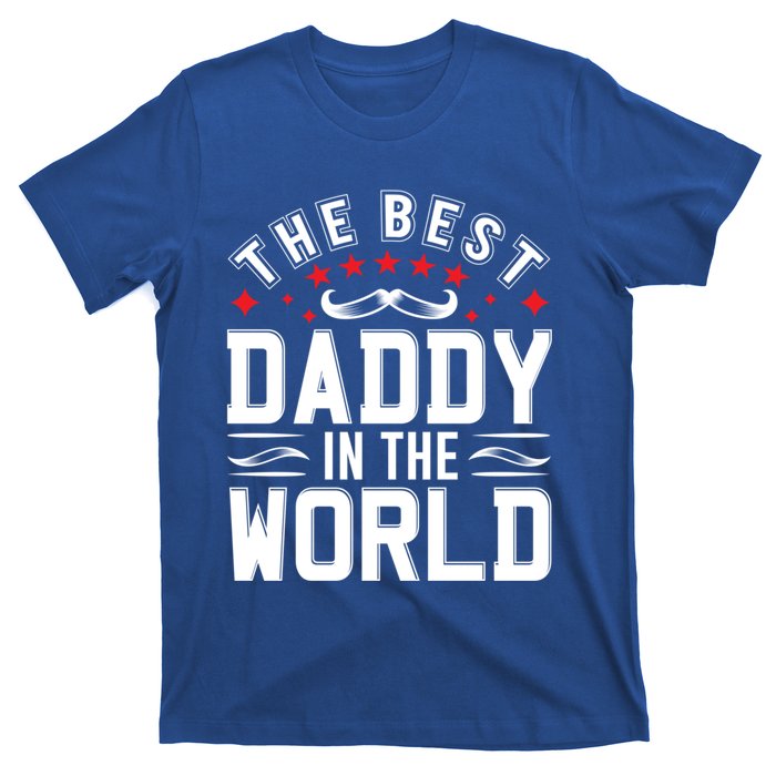 The Best Daddy In The World Father Dad FatherS Day Gift T-Shirt