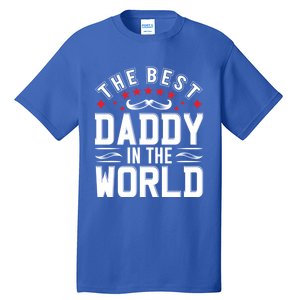 The Best Daddy In The World Father Dad FatherS Day Gift Tall T-Shirt