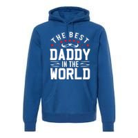 The Best Daddy In The World Father Dad FatherS Day Gift Premium Hoodie