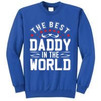 The Best Daddy In The World Father Dad FatherS Day Gift Tall Sweatshirt