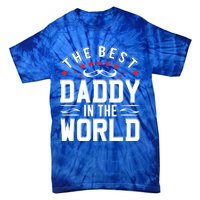 The Best Daddy In The World Father Dad FatherS Day Gift Tie-Dye T-Shirt