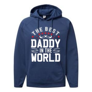 The Best Daddy In The World Father Dad FatherS Day Gift Performance Fleece Hoodie