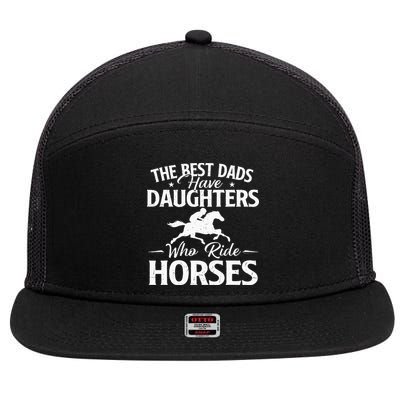 The Best Dads Have Daughters Who Ride Horses Horse Lover 7 Panel Mesh Trucker Snapback Hat