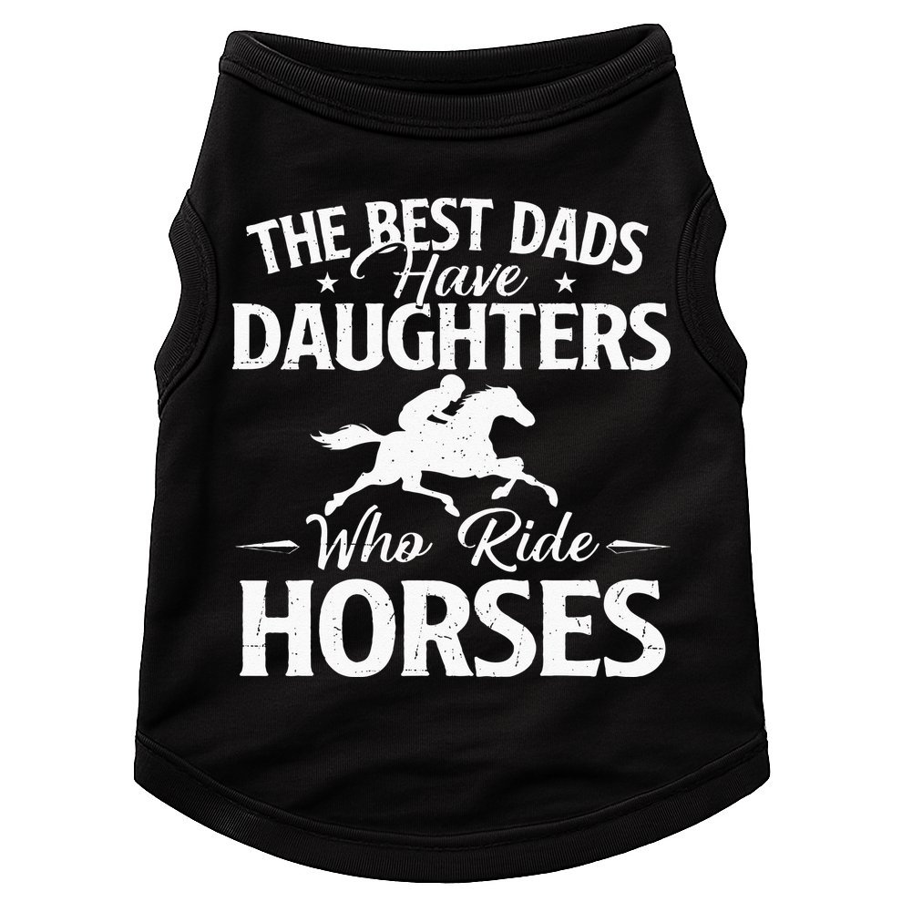 The Best Dads Have Daughters Who Ride Horses Horse Lover Doggie Tank