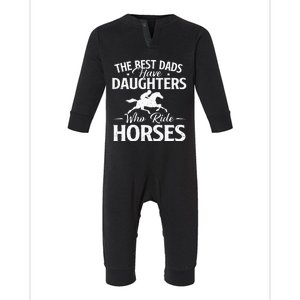 The Best Dads Have Daughters Who Ride Horses Horse Lover Infant Fleece One Piece