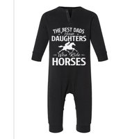 The Best Dads Have Daughters Who Ride Horses Horse Lover Infant Fleece One Piece