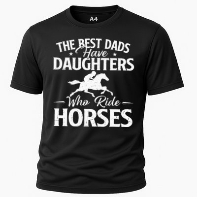 The Best Dads Have Daughters Who Ride Horses Horse Lover Performance Shirt