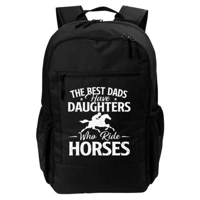 The Best Dads Have Daughters Who Ride Horses Horse Lover Backpack