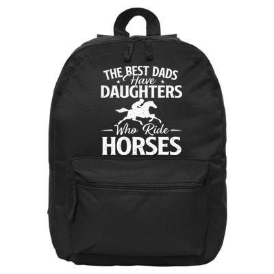 The Best Dads Have Daughters Who Ride Horses Horse Lover 16 in Basic Backpack